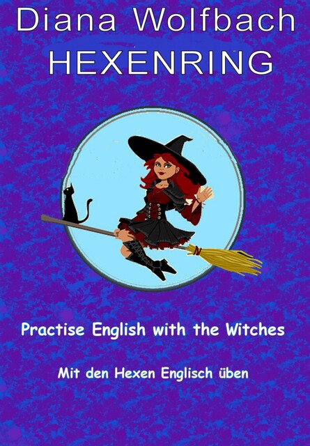 HEXENRING Practice English with the Witches Mit den Hexen Englisch üben, Diana Wolfbach