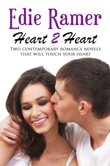 Heart 2 Heart: Two Contemporary Romance Novels that will Touch Your Heart, Edie Ramer