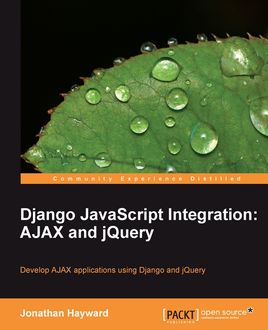 Django JavaScript Integration: AJAX and jQuery, Jonathan Hayward