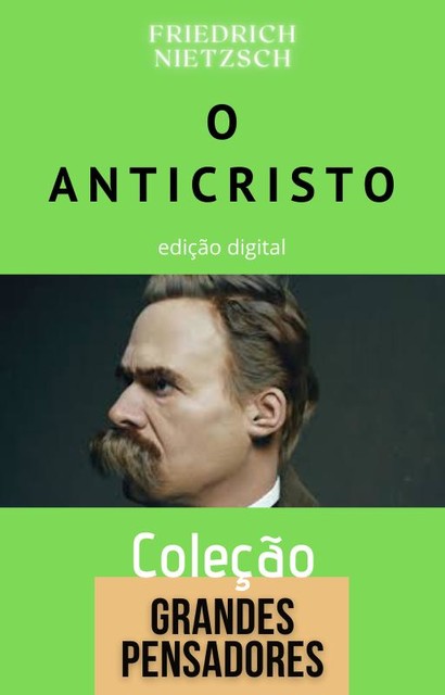 O Anticristo E Ditirambos De Dionísio, Friedrich Nietzsche