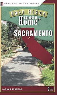 Easy Hikes Close to Home: Sacramento, Jordan Summers