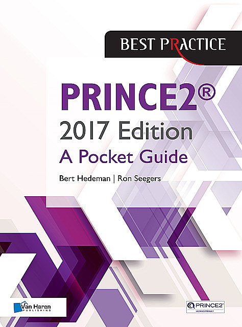 PRINCE2 ™ 2017 Edition – A Pocket Guide, Bert Hedeman, Ron Seegers