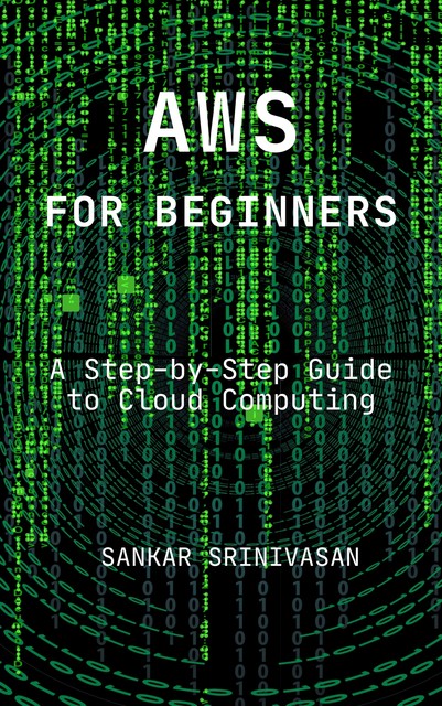 AWS for Beginners, Sankar Srinivasan