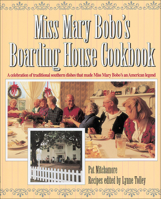 Miss Mary Bobo's Boarding House Cookbook, Lynne Tolley, Pat Mitchamore