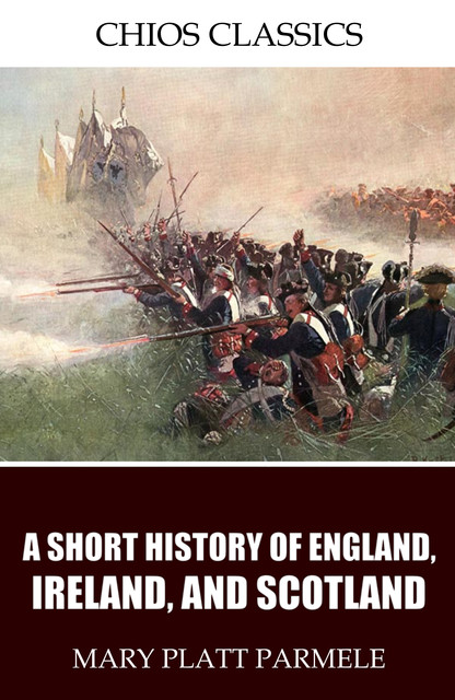 A Short History of England, Ireland, and Scotland, Mary Platt Parmele
