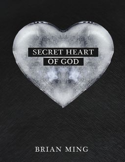 Secret Heart of God, Brian Ming
