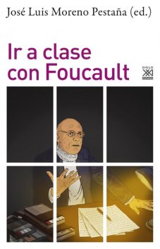 Ir a clase con Foucault, José Luis Moreno Pestaña