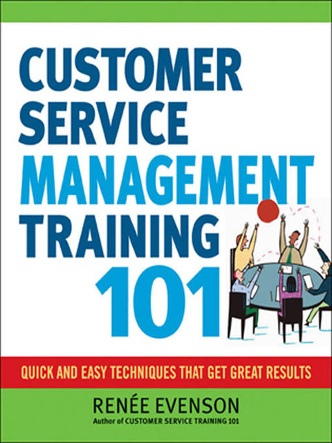 Customer Service Management Training 101, Renée Evenson
