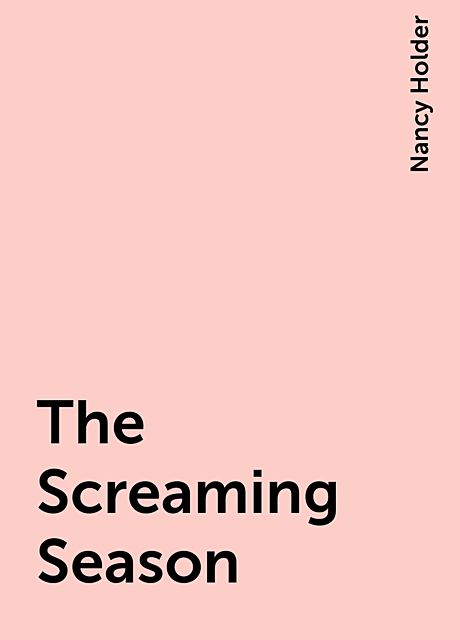 The Screaming Season, Nancy Holder