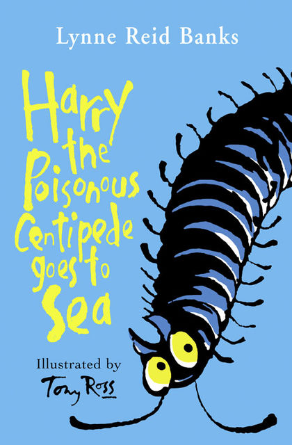 Harry the Poisonous Centipede Goes To Sea, Lynne Reid Banks