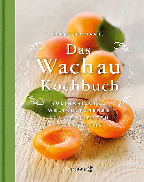 Das Wachau Kochbuch, Christine Saahs