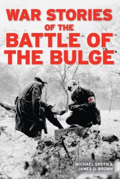 War Stories of the Battle of the Bulge, James Brown, Michael Green