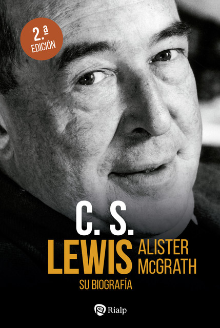 C.S. Lewis. Su biografía, Alister McGrath