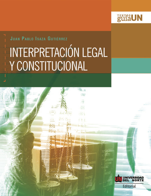Interpretación legal y constitucional, Juan Pablo Isaza Gutiérrez