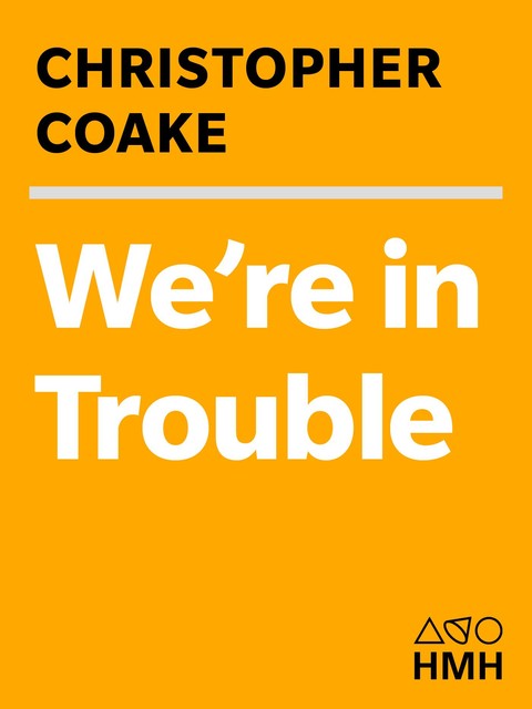 We're in Trouble, Christopher Coake