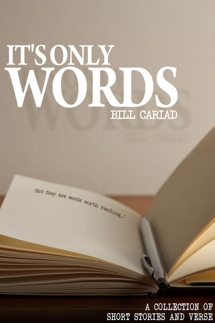 It's Only Words, Bill Cariad