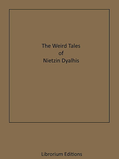 The Weird Tales of Nictzin Dyalhis, Nictzin Dyalhis