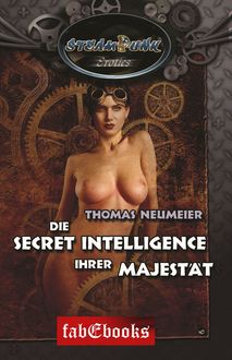 SteamPunk 5 Erotics: Die Secret Intelligence Ihrer Majestät, Thomas Neumeier