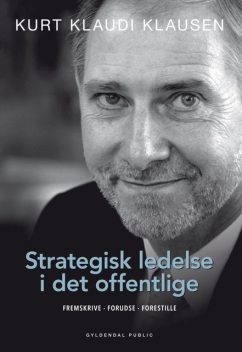 Strategisk ledelse i det offentlige, Kurt Klaudi Klausen