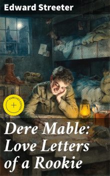 Dere Mable: Love Letters of a Rookie, Edward Streeter