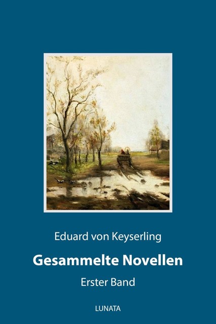 Gesammelte Novellen I, Eduard von Keyserling
