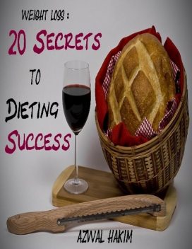 Weight Loss : 20 Secrets to Dieting Success, Azwal Hakim