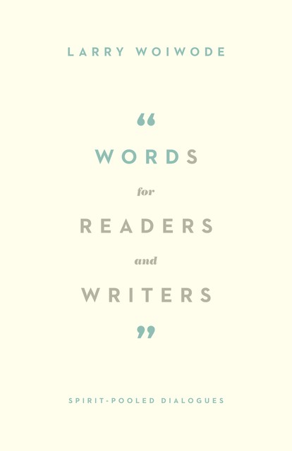 Words for Readers and Writers, Larry Woiwode