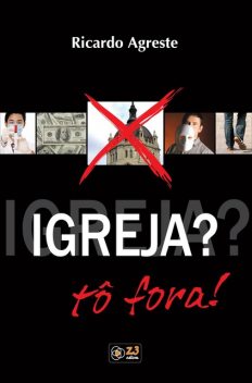 Igreja? Tô fora, Ricardo Agreste da Silva