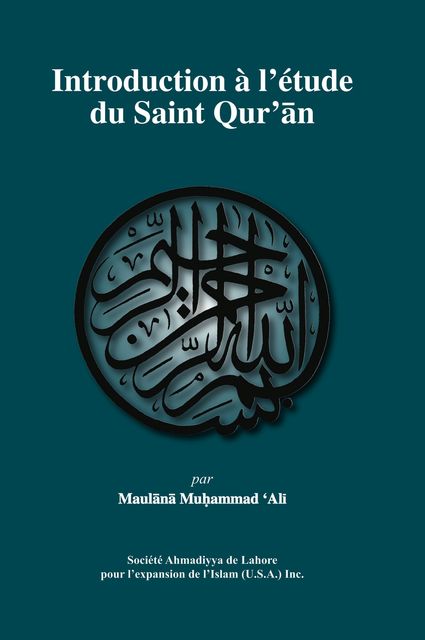 Introduction Ã lâÃ©tude du SAINT QURâAN, Maulana Muhammad Ali