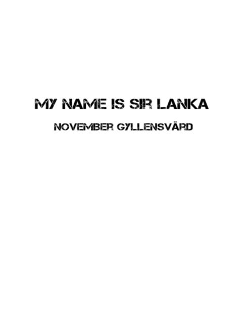 My Name Is Sir Lanka, November Gyllensvärd