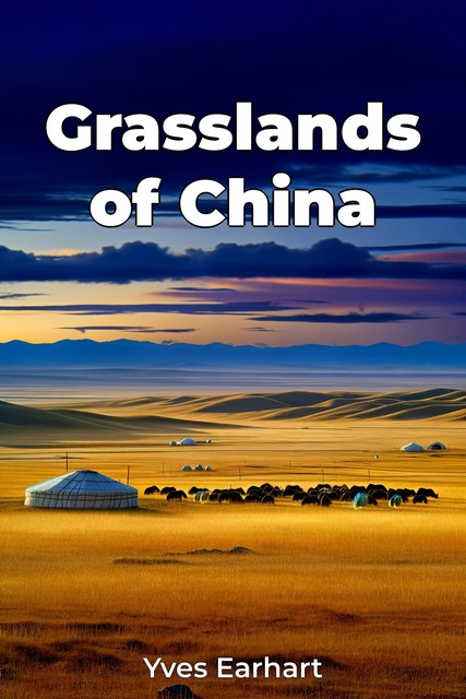 Grasslands of China, Yves Earhart