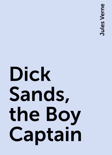 Dick Sands, the Boy Captain, Jules Verne