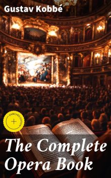 The Complete Opera Book, Gustav Kobbé