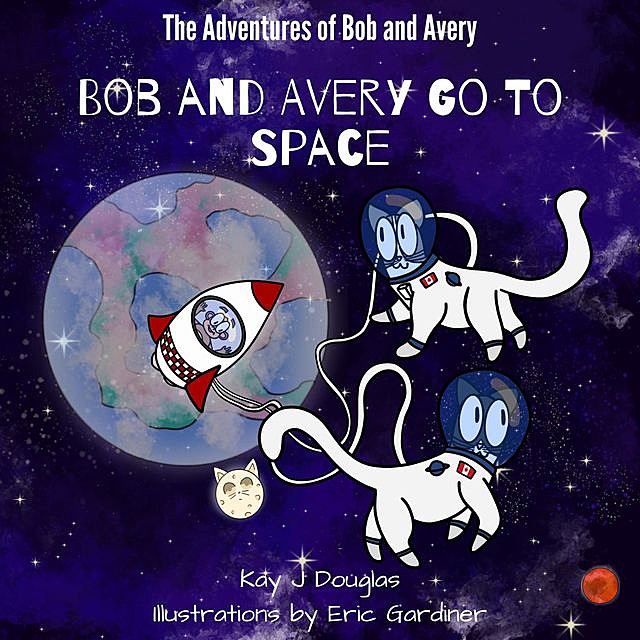 Bob and Avery Go to Space, Kay J Douglas