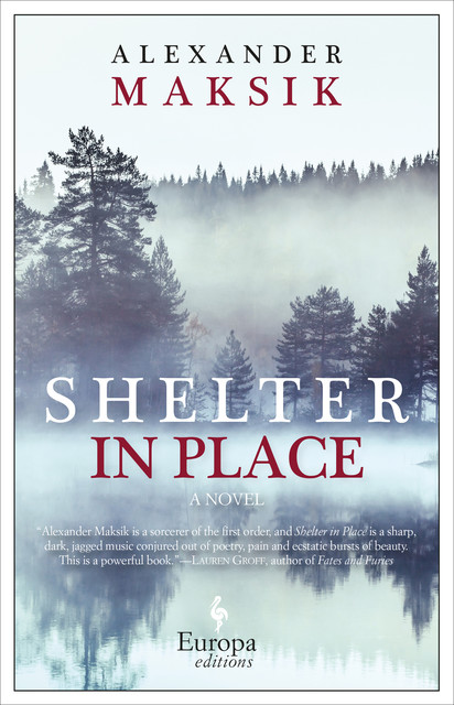 Shelter in Place, Alexander Maksik