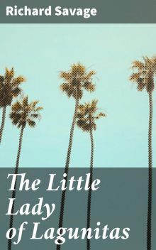 The Little Lady of Lagunitas, Richard Savage