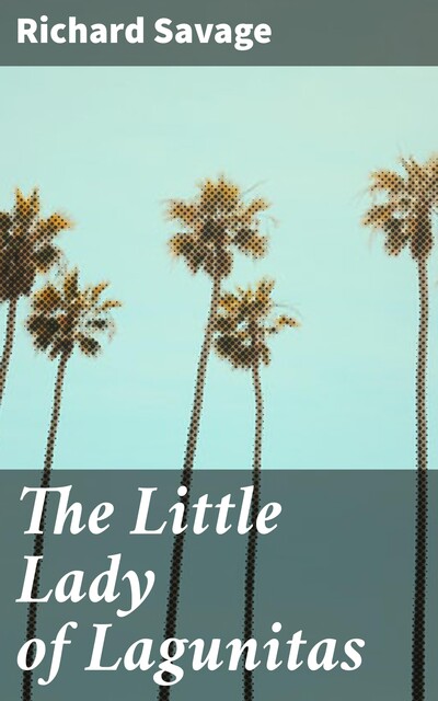 The Little Lady of Lagunitas, Richard Savage
