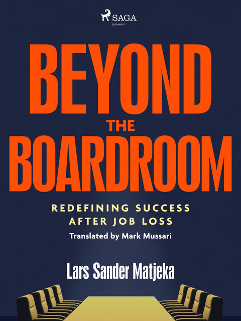 Beyond the Boardroom: Redefining Success after Job Loss, Lars Sander Matjeka