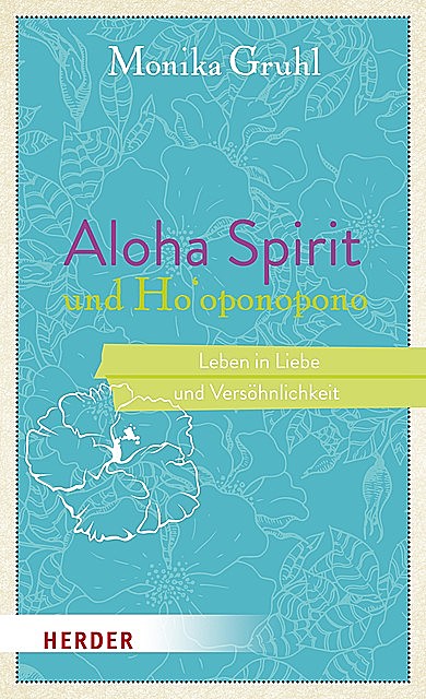 Aloha Spirit und Ho'oponopono, Monika Gruhl