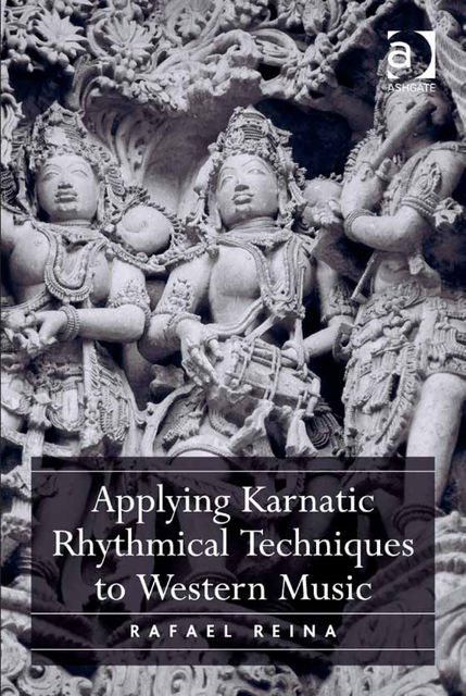 Applying Karnatic Rhythmical Techniques to Western Music, Rafael Reina