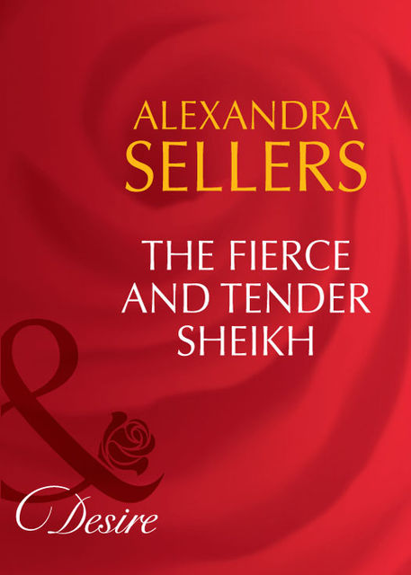 The Fierce and Tender Sheikh, Alexandra Sellers