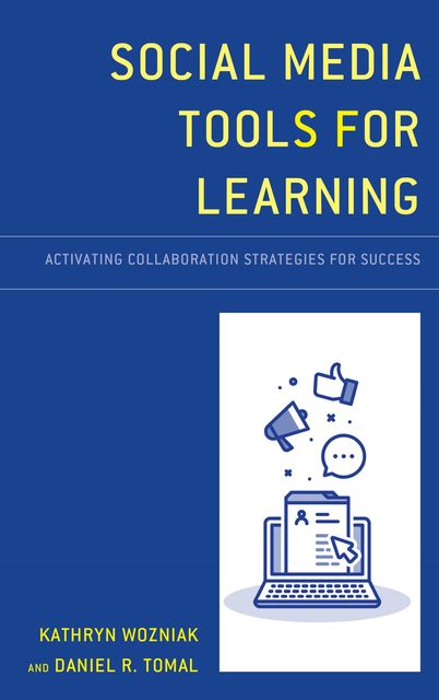 Social Media Tools for Learning, Daniel R. Tomal, Kathryn Wozniak