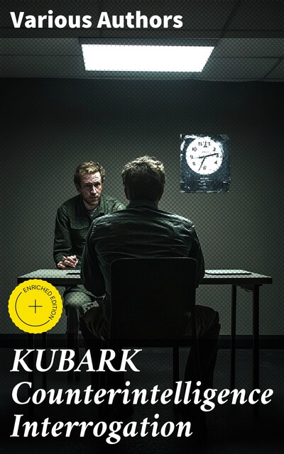 KUBARK Counterintelligence Interrogation, Various Authors