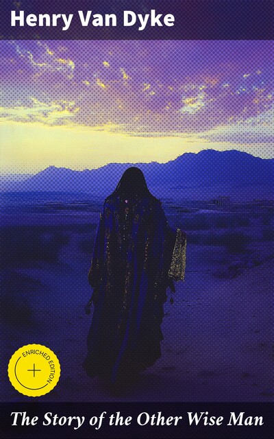The Story of the Other Wise Man, Henry Van Dyke