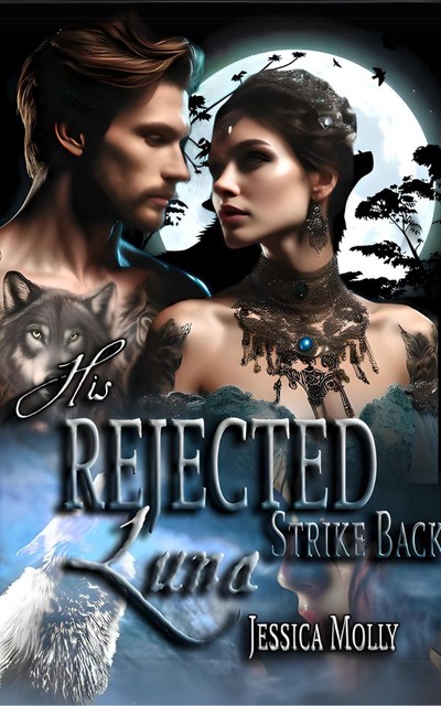 His Rejected Luna Strike Back, Jessica Molly