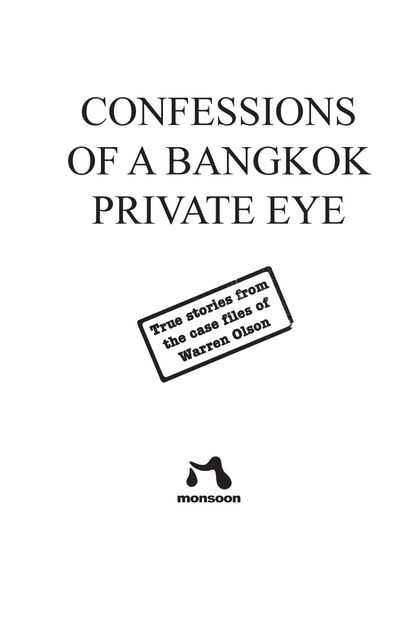 Confessions of a Bangkok Private Eye: True Stories From the Case Files of Warren Olson, Stephen Leather