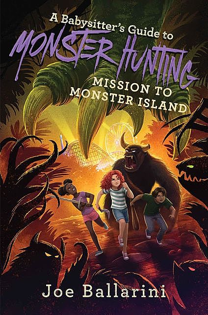 A Babysitter's Guide to Monster Hunting #3: Mission to Monster Island, Joe Ballarini