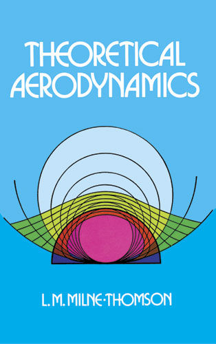 Theoretical Aerodynamics, L.M.Milne-Thomson