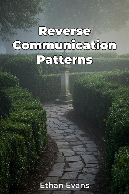 Reverse Communication Patterns, Ethan Evans