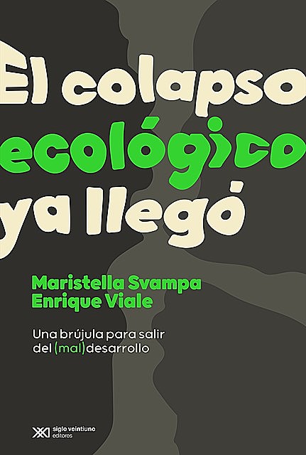 El colapso ecológico ya llegó, Enrique Viale, Maristella Svampa